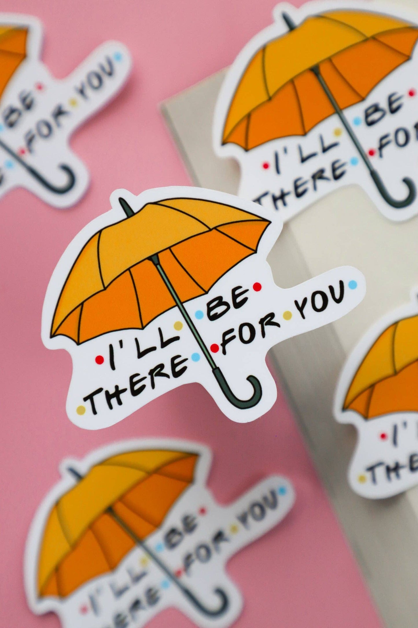 I'll Be There For You Sticker