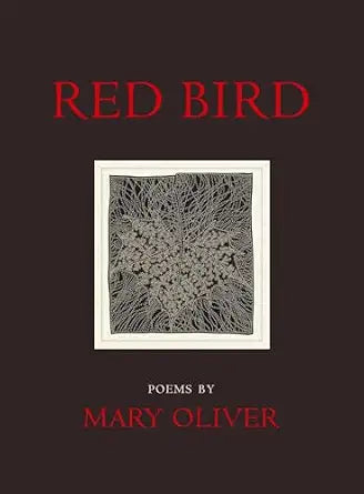 Red Bird by Mary Oliver