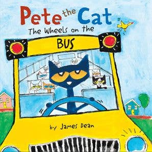 Pete the Cat: The Wheels on the Bus Board Book : James Dean