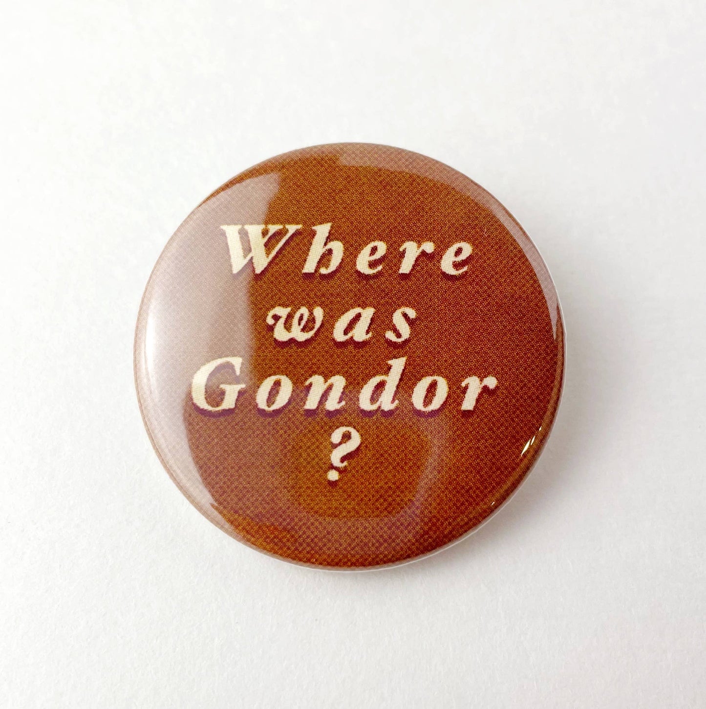 Where Was Gondor? Lord of the Rings LOTR themed button