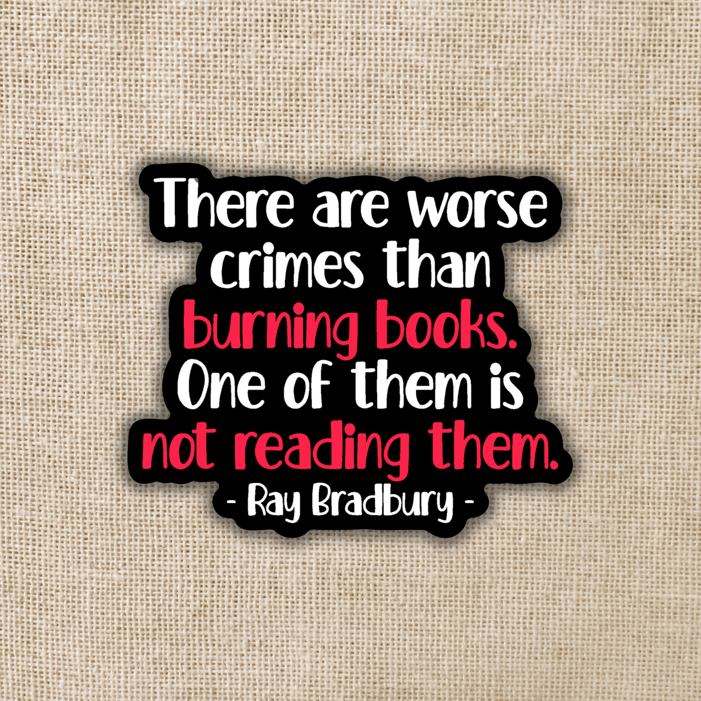 Worse Things Than Burning Books Sticker