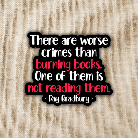 Worse Things Than Burning Books Sticker