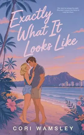 Exactly What It Looks Like by Cori Wamsley
