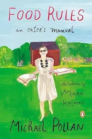 Food Rules by Michael Pollan; Illustrated by Maira Kalman (Paperback)