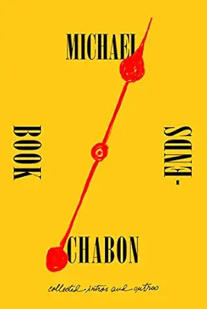 Bookends: Collected Intros and Outros by Michael Chabon