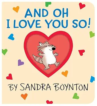 And Oh I Love You So! by Sandra Boynton