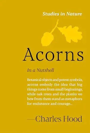 Acorns: In a Nutshell (Studies in Nature) by Charles Hood
