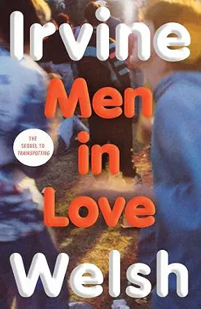 Men In Love by Irvine Welsh