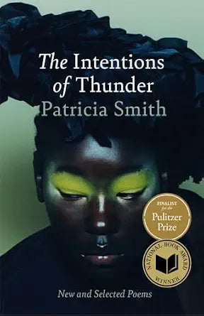 The Intentions of Thunder: New and Selected Poems by Patricia Smith
