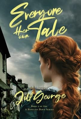Everyone Her Own Tale (Hopeless Dawn, 2) by Jill George