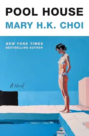 Pool House: A Novel by Mary H.K. Choi