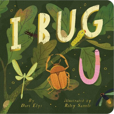 I Bug You by Dori Elys and Riley Samels