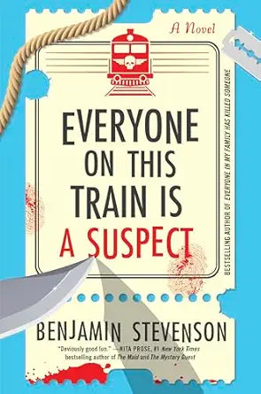 Everyone On This Train Is A Suspect by Benjamin Stevenson