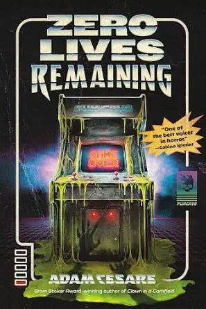 Zero Lives Remaining (Singularity) by Adam Cesare