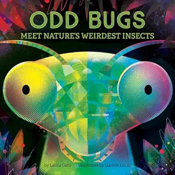 Odd Bugs by Laura Gehl; Illustrated by Gareth Lucas