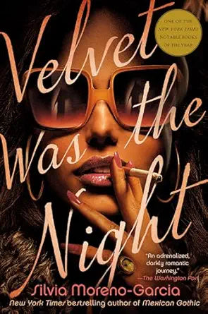 Velvet was the Night by Silvia Moreno-Garcia
