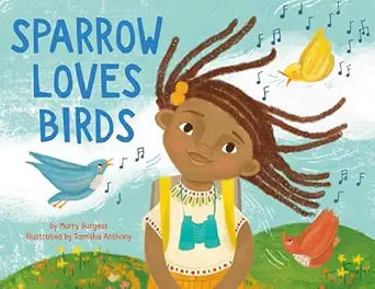 Sparrow Loves Birds by Murry Burgess; Illustrated by Tamisha Anthony