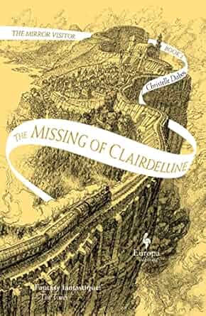 The Missing of Clairedelune (Mirror Visitor Quartet #2) by Christelle Dabos (Hardcover)