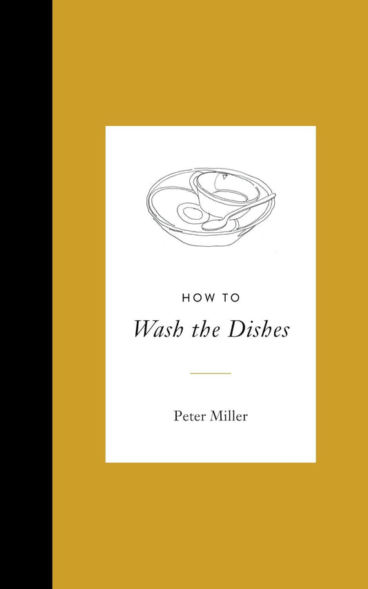 How to Wash the Dishes by Peter Miller (Hardcover)