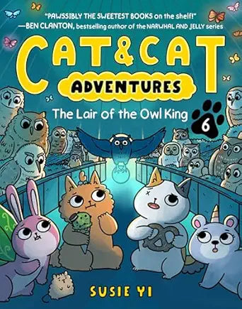 Cat & Cat Adventures #6: The Lair of the Owl King by Susie Yi