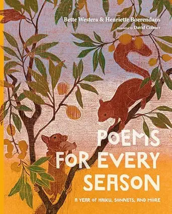 Poems for Every Season by Bette Westera & Henriette Boerendans; Illustrated by David Colmer