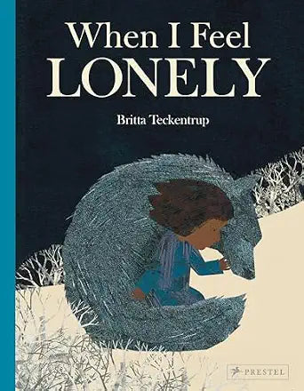 When I Feel Lonely by Britta Teckentrup