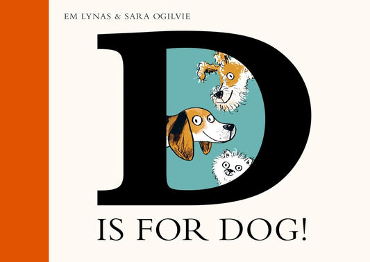 D Is for Dog by Em Lynas; Illustrated by Sara Ogilvie