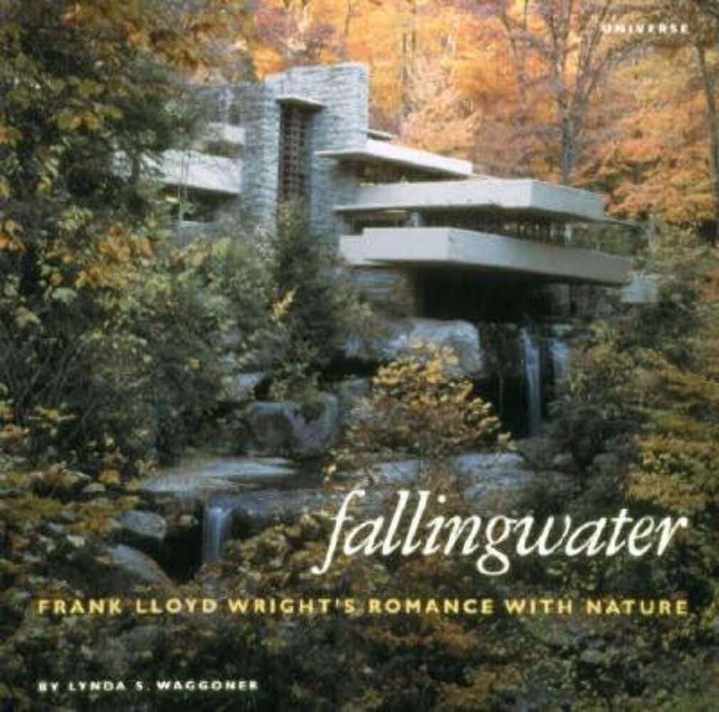 Fallingwater: Frank Lloyd Wright's Romance with Nature by Lynda S. Waggoner (Hardcover)