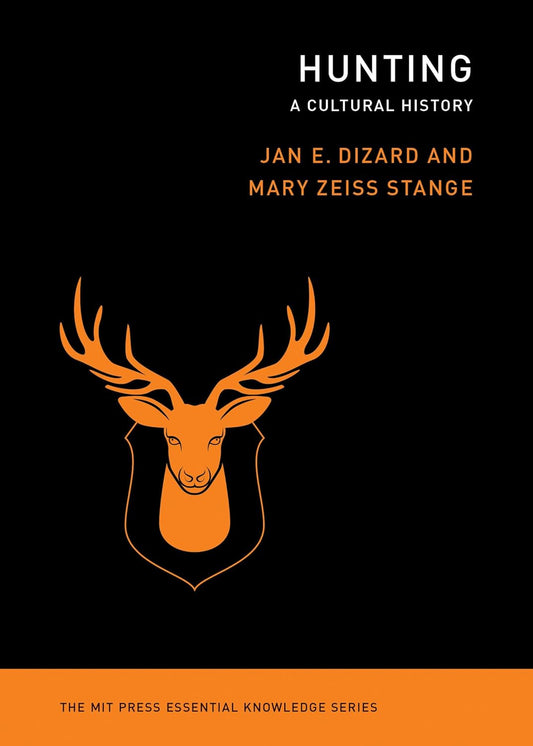 Hunting: A Cultural History by Jan E. Dizard and Mary Zeiss Stange