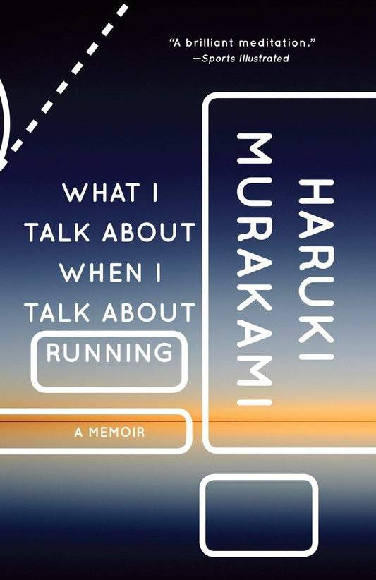 What I Talk About When I Talk About Running: A Memoir by Haruki Murakami (Paperback)