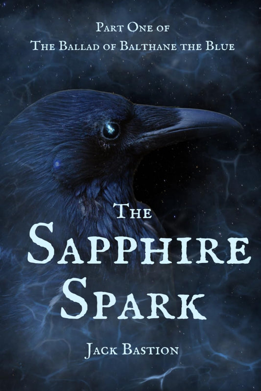 The Sapphire Spark (Ballad of Balthane the Blue, 1) by Jack Bastion