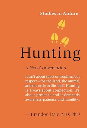 Hunting: A New Conversation (Studies in Nature) by Dr. Brandon Dale MD PhD