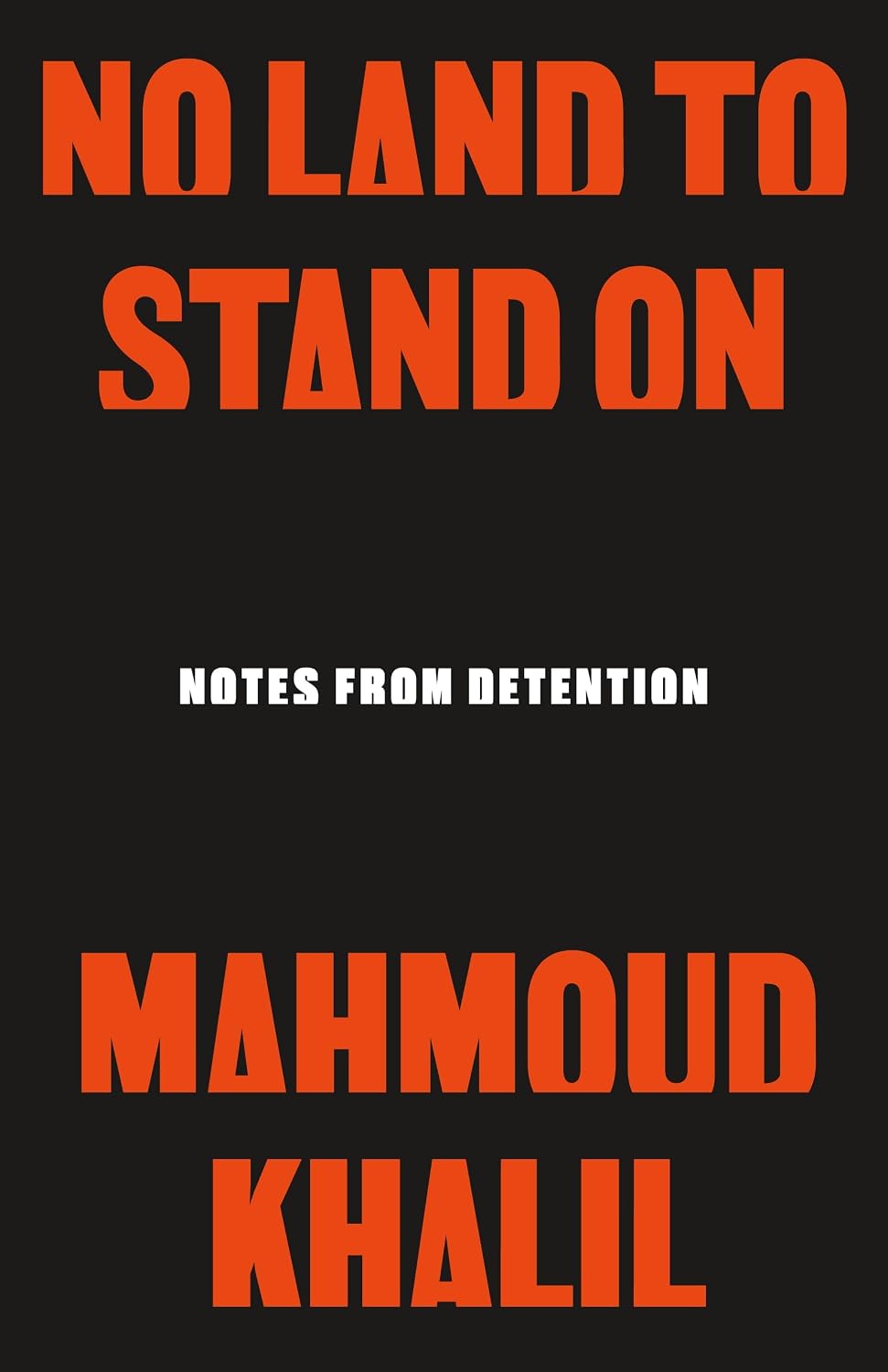 No Land to Stand On: Notes from Detention by Mahmoud Khalil