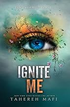 Ignite Me (Book Three in Shatter Me Series) by Tahereh Mafi