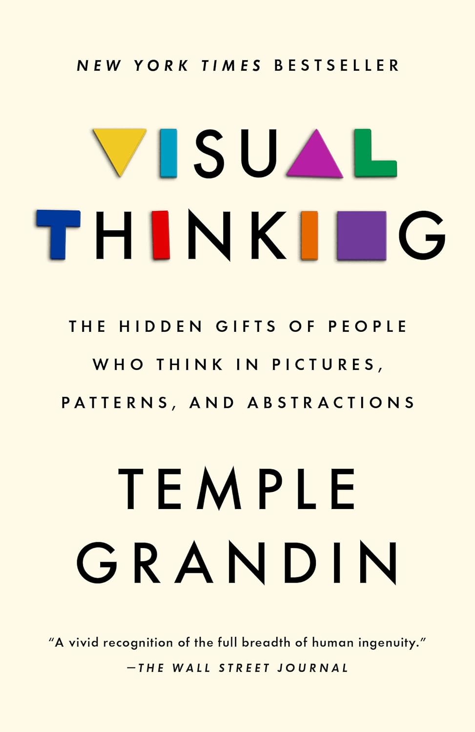 Visual Thinking: The Hidden Gifts of People Who Think in Pictures, Patterns, and Abstractions by Temple Grandin PhD (Paperback)