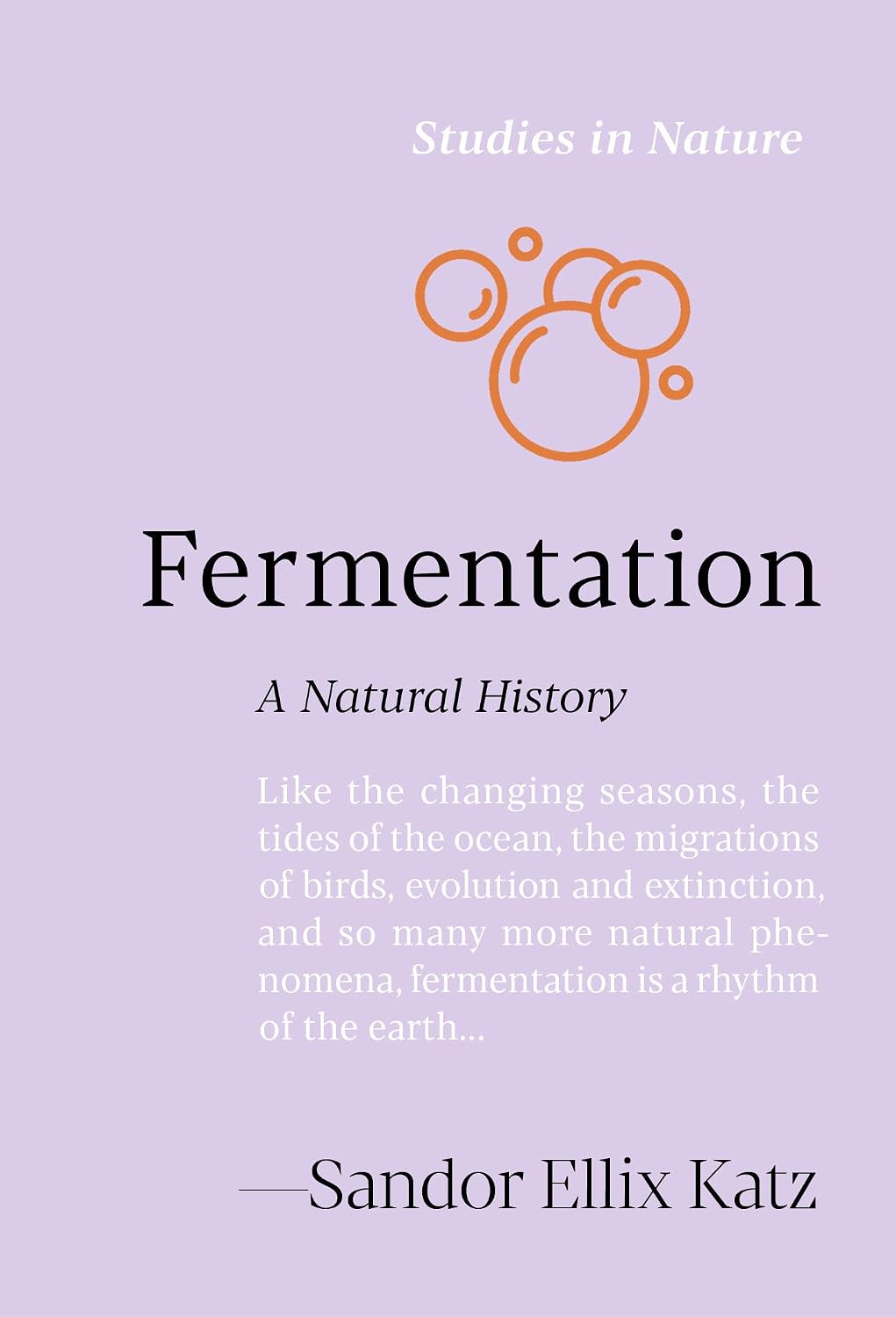 Fermentation: A Natural History (Studies in Nature) by Sandor Ellix Katz