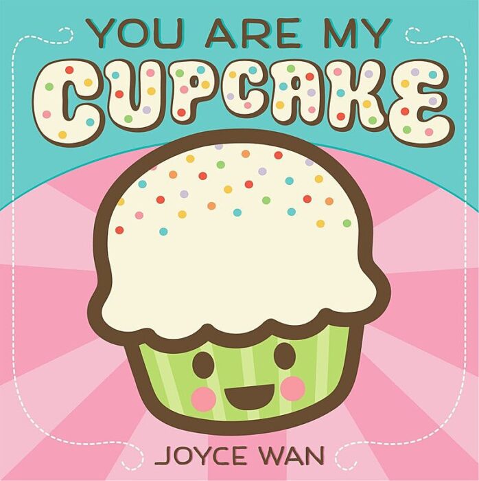 You Are My Cupcake by Joyce Wan (Board Book)