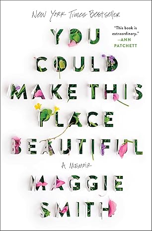 You Could Make This Place Beautiful by Maggie Smith