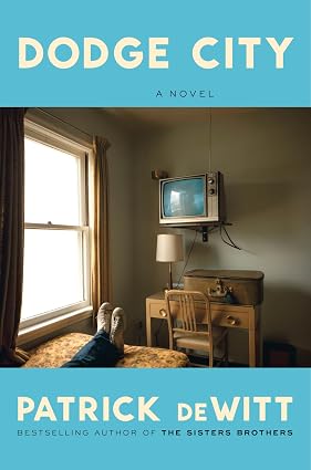 Dodge City: A Novel by Patrick deWitt