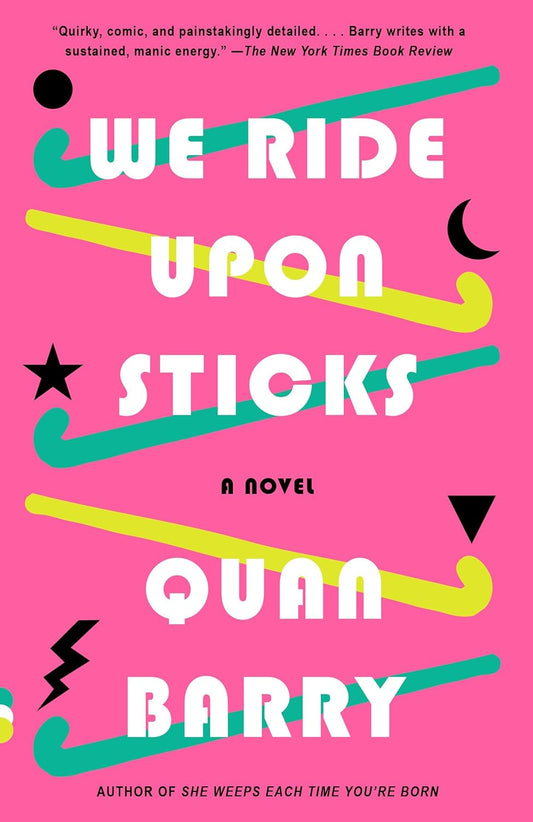 We Ride Upon Sticks: A Novel by Quan Barry (Paperback)