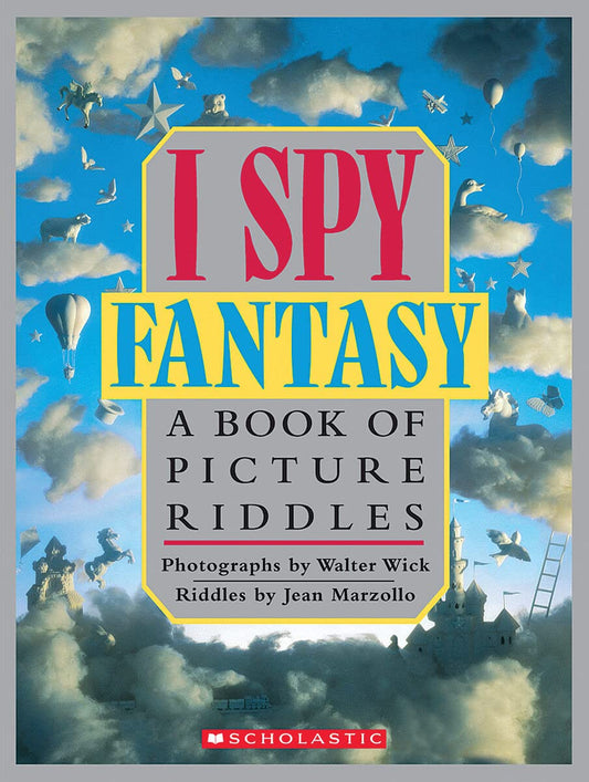 I Spy Fantasy: A Book of Picture Riddles by Jean Marzollo; Photographs by Walter Wick (Hardcover)