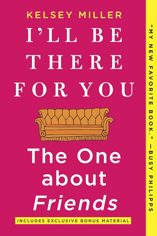 I'll Be There for You: The One About "Friends" by Kelsey Miller (Paperback)