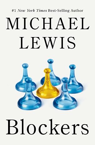 Blockers: Rebels in the Deep State by Michael Lewis