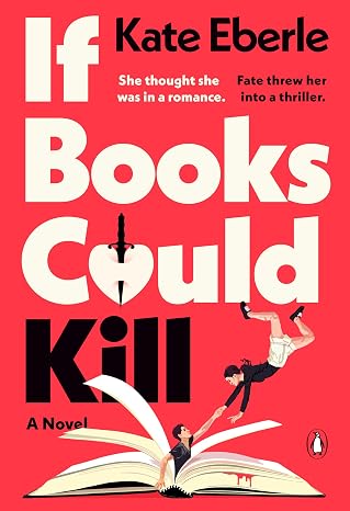 If Books Could Kill: A Novel by Kate Eberle