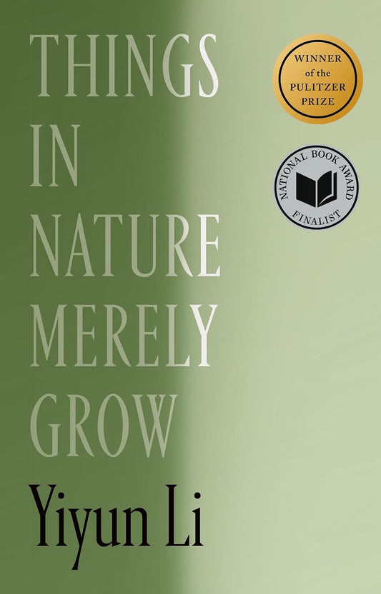 Things in Nature Merely Grow by Yiyun Li
