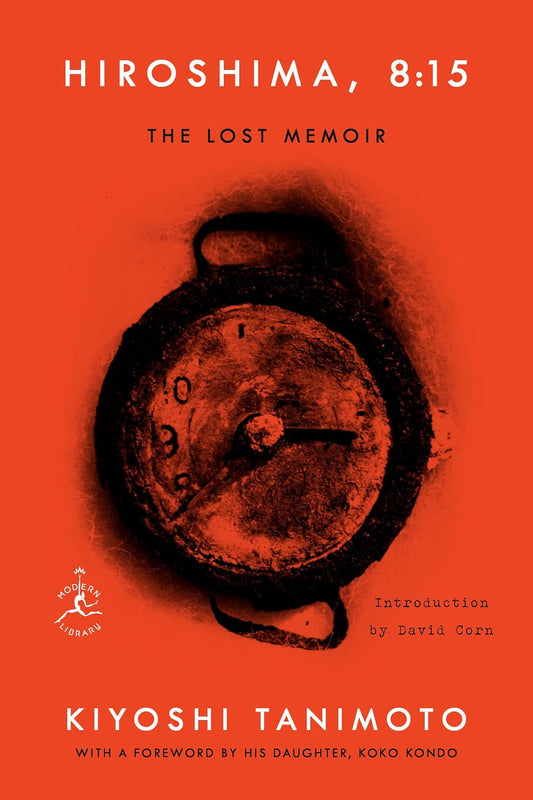 Hiroshima, 8:15: The Lost Memoir by Kiyoshi Tanimoto