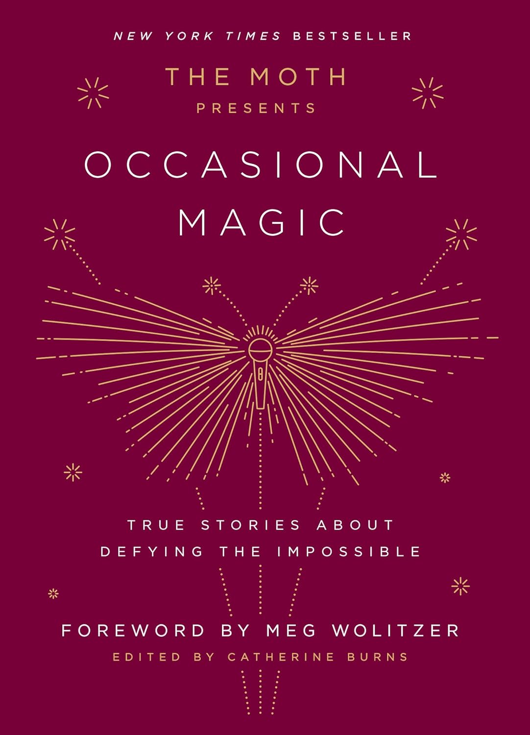 The Moth Presents: Occasional Magic: True Stories About Defying the Impossible; Edited by Catherine Burns (Hardcover)