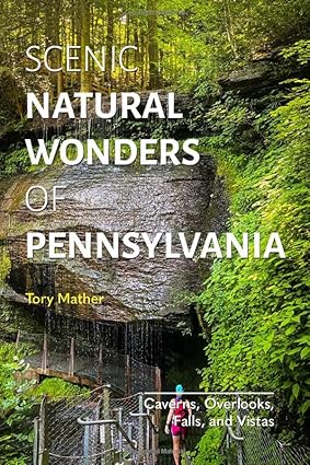 Scenic Natural Wonders of Pennsylvania by Tory Mather