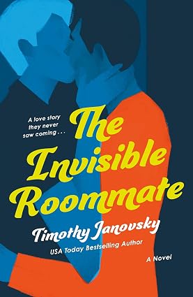 The Invisible Roommate by Timothy Janovsky
