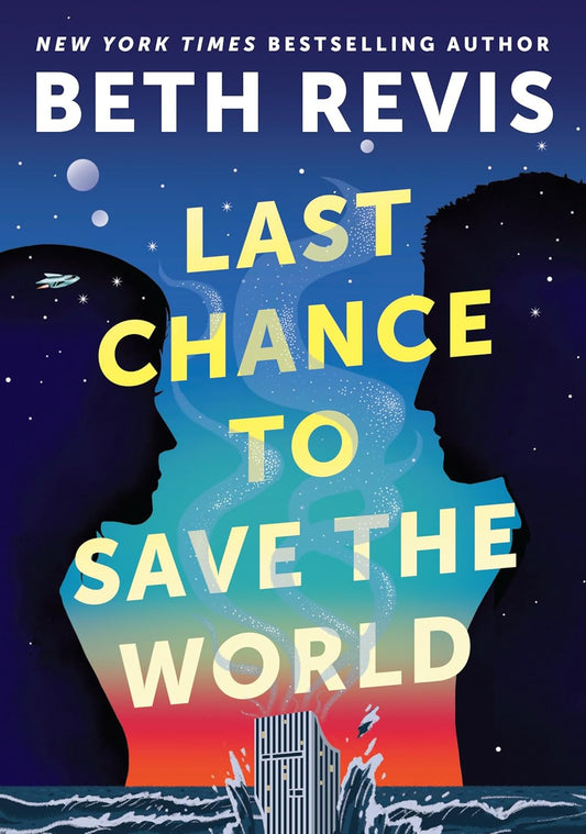 Last Chance to Save the World (Chaotic Orbits, 3) by Beth Revis